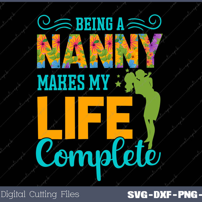 Being A Nanny Makes My Life Complete Svg Png Cutting Printable Files