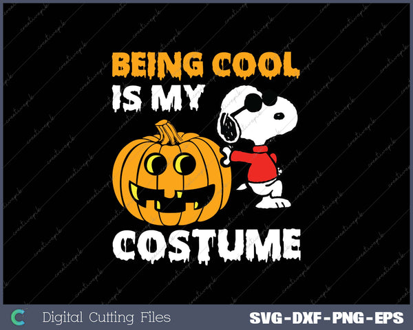 Being Cool Is My Costume SVG PNG Cutting Printable Files