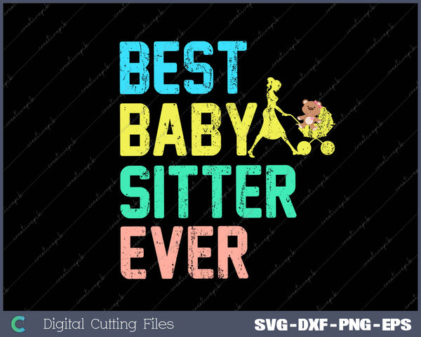 Best Baby Sitter Ever SVG PNG Cutting Printable Files