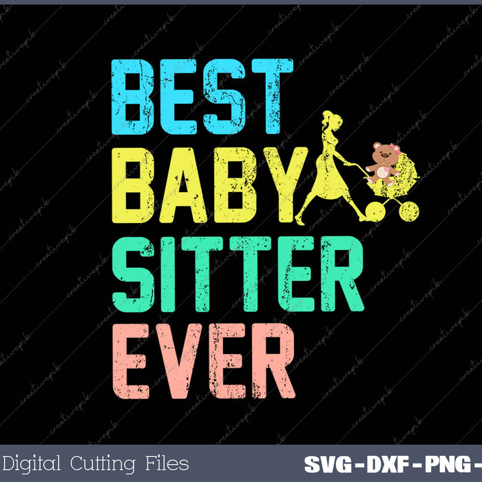 Best Baby Sitter Ever SVG PNG Cutting Printable Files