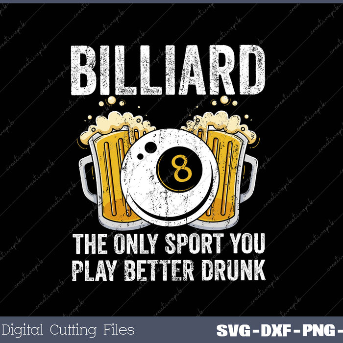 Billiard The Only Sport You Play Better Drunk SVG PNG Cutting Printable Files