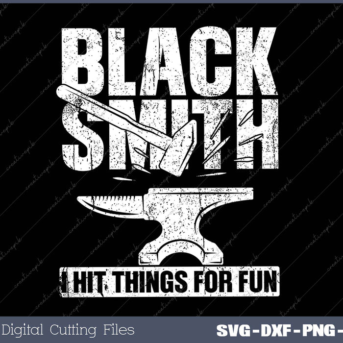 Black Smith I Hit Things For Fun SVG PNG Cutting Printable Files