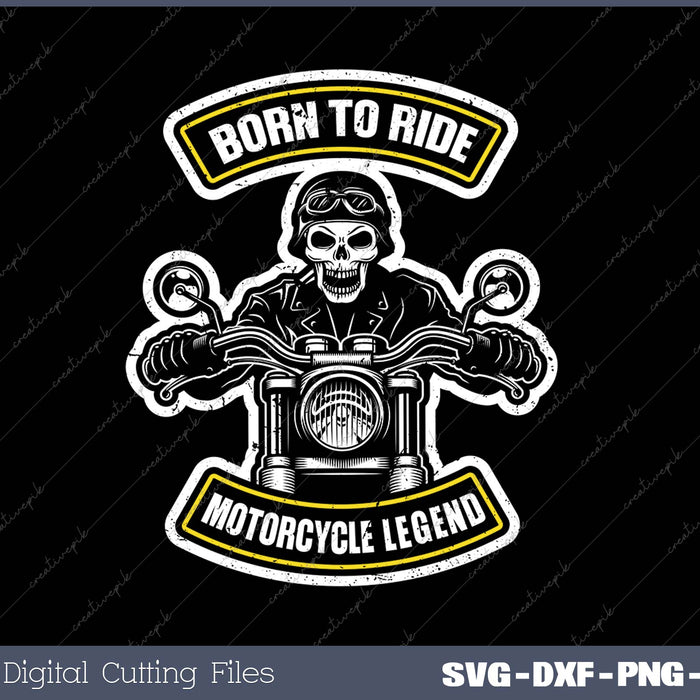 Born To Ride Motorcycle Legened SVG PNG Cutting Printable Files