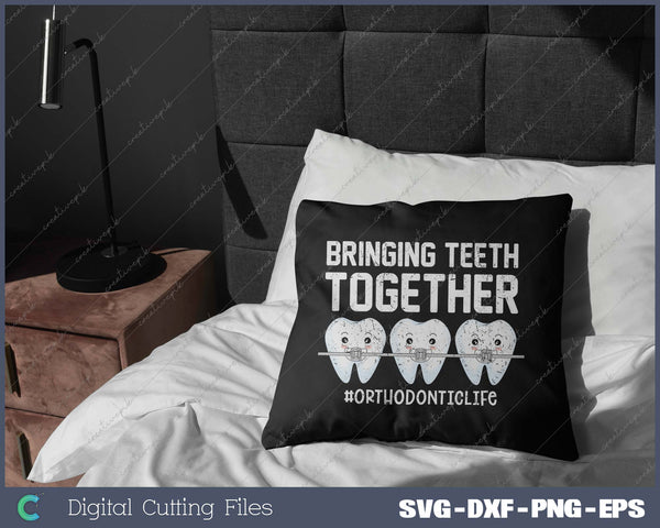 Bringing Teeth Together #orthodonticlife SVG PNG Cutting Printable Files