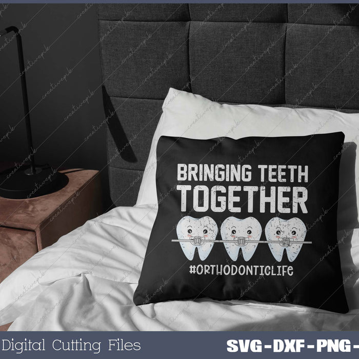 Bringing Teeth Together #orthodonticlife SVG PNG Cutting Printable Files