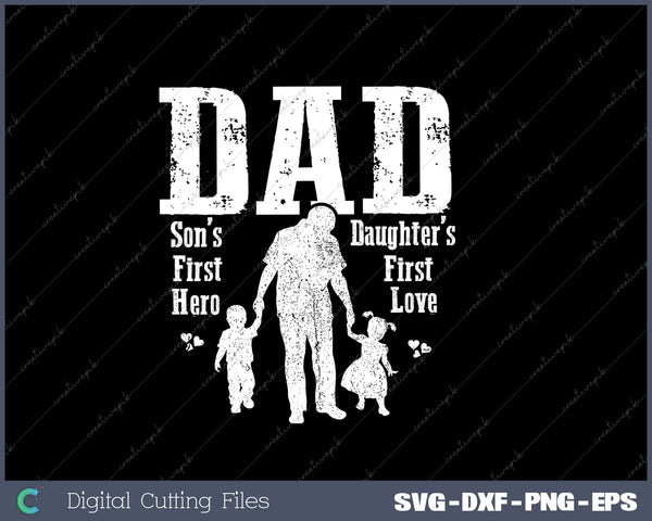 Dad A Son’s First Hero A Daughter’s First Love Fathers Day 