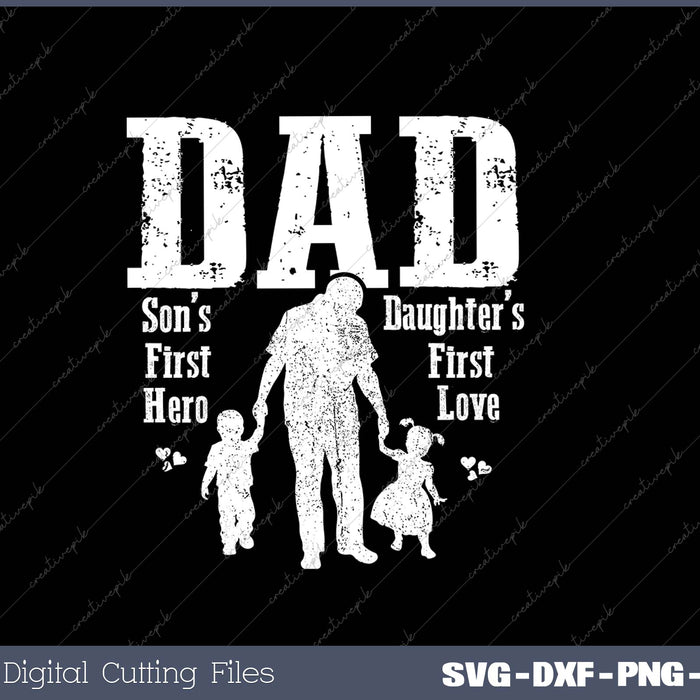 Dad A Son’s First Hero A Daughter’s First Love Fathers Day 