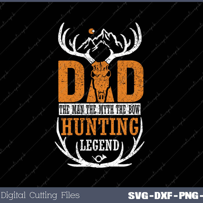 Dad The Man The Myth The Bow Hunting Legend SVG PNG Cutting Printable Files