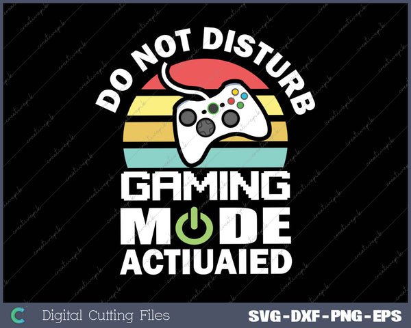 Do Not Disturb Gaming Mode Activated SVG PNG Cutting Printable Files