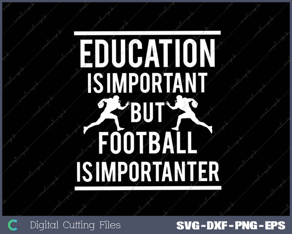 Education Is Important But Football Is Importanter