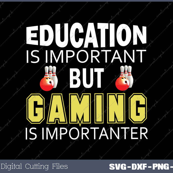 Education is Important But Gaming is Importanter SVG PNG Cutting Printable Files