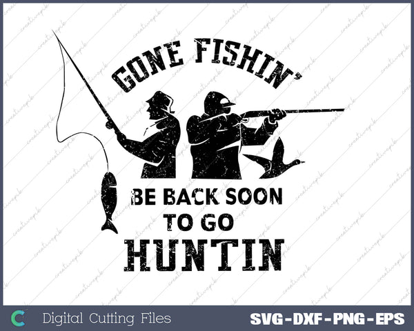 Gone Fishin’ Be Bac Soon To Go Huntin SVG PNG Cutting Printable Files