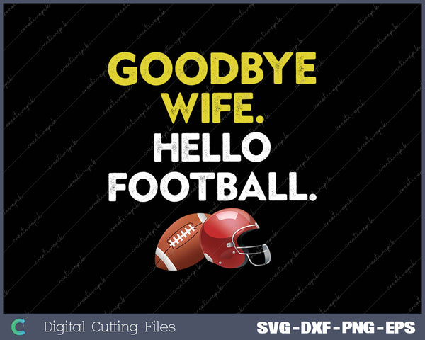 Goodbye Wife Hello Football