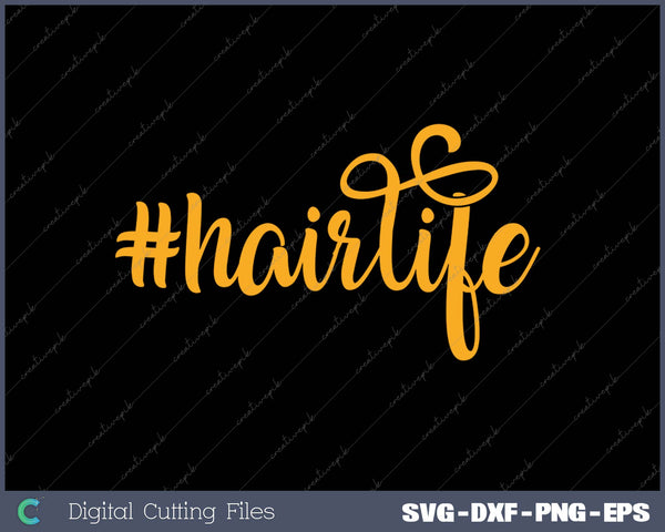 #hairlife SVG PNG Cutting Printable Files