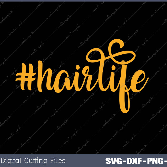 #hairlife SVG PNG Cutting Printable Files