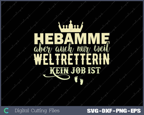 Hebamme Aber Auch Nur Weil Weltretterin Kein Job Ist SVG PNG Cutting Printable Files