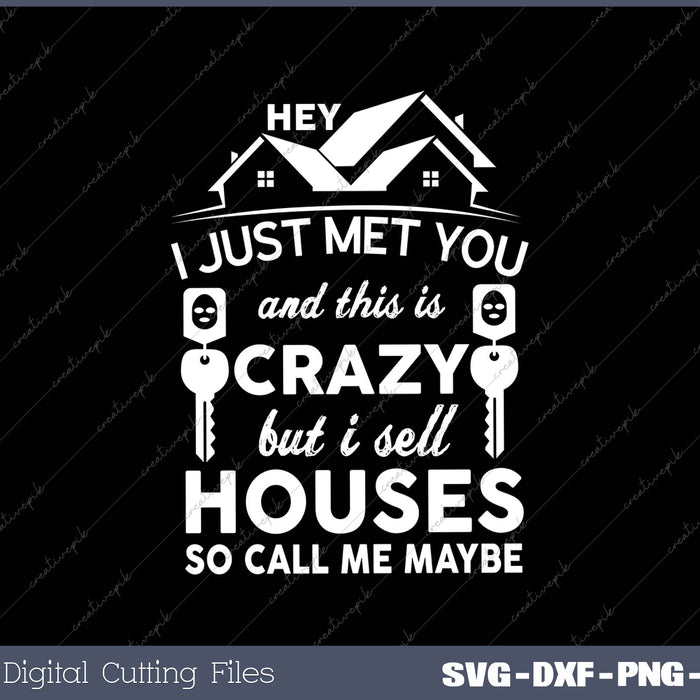 Hey I Just Met You And This Is Crazy But I Sell Houses So