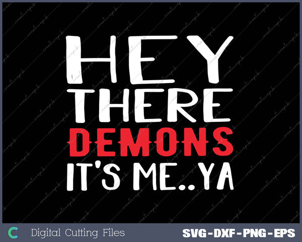 Hey There Demons It's Me SVG PNG Cutting Printable Files