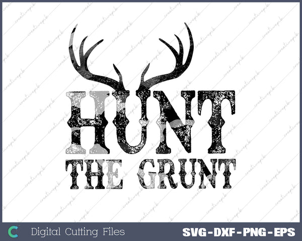 Hunt The Grunt SVG PNG Cutting Printable Files