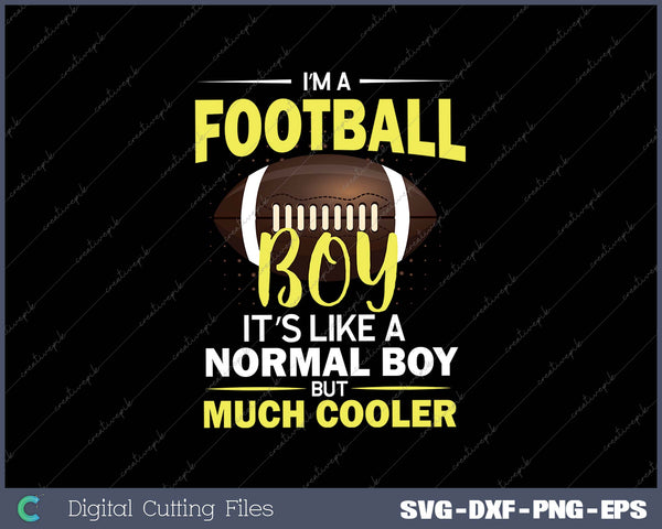 I’m A Football Boy It’s Like A Normal Boy But Much Cooler 