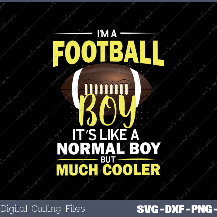I’m A Football Boy It’s Like A Normal Boy But Much Cooler 