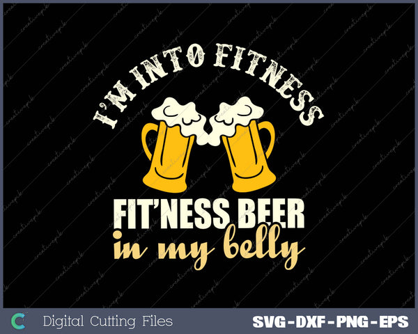 I’m Into Fitness Fit’ness Beer In My Belly 