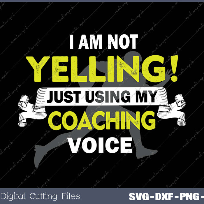 I Am Not Yelling! I’m Just Using My Coaching Voice 