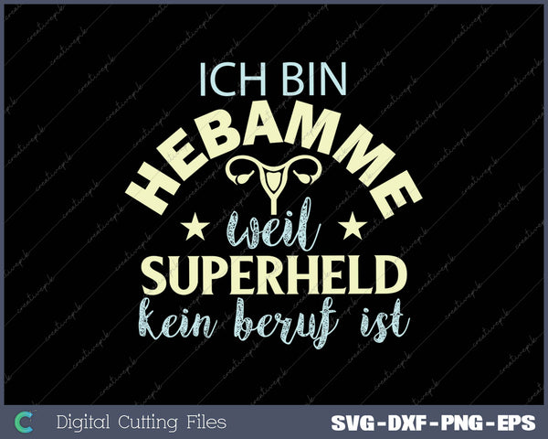 Ich Bin Hebamme Weil Superheld Kein Beruf Ist SVG PNG Cutting Printable Files