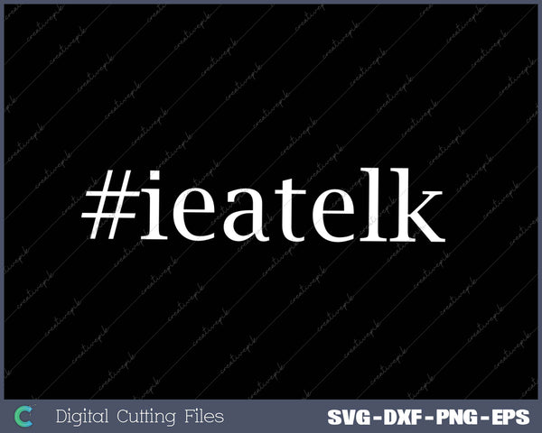 #ieatelk SVG PNG Cutting Printable Files