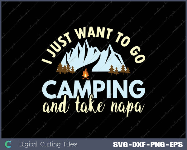 I Just Want To Go Camping And Take Napa