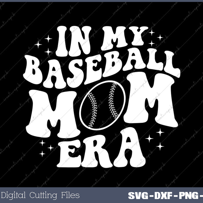 in My Baseball Mom Era SVG PNG Cutting Printable Files