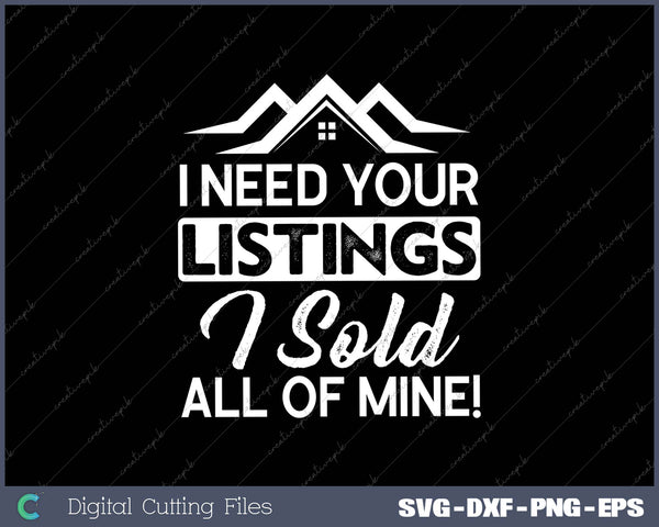 I Need Your Listings I Sold All Of Mine!