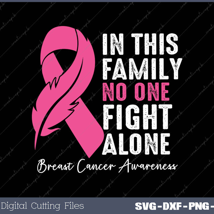 In This amily no One Fight alone Breast Cancer Awareness