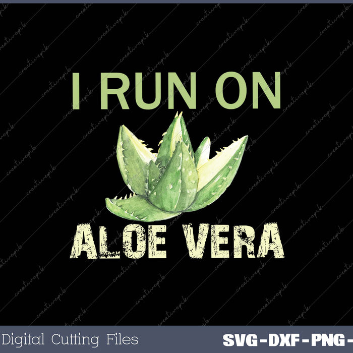 I Run On Aloe Vera