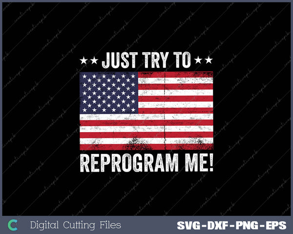 Just Try To Reprogram Me