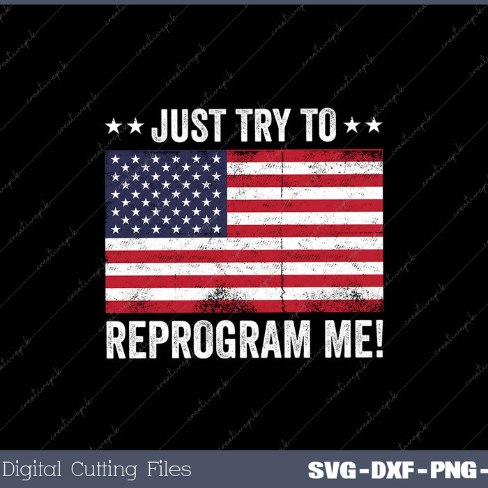 Just Try To Reprogram Me