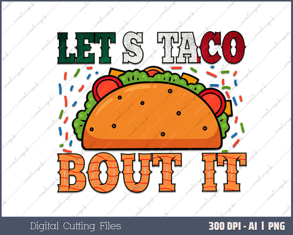 lets taco bout it AI PNG Sublimation Files