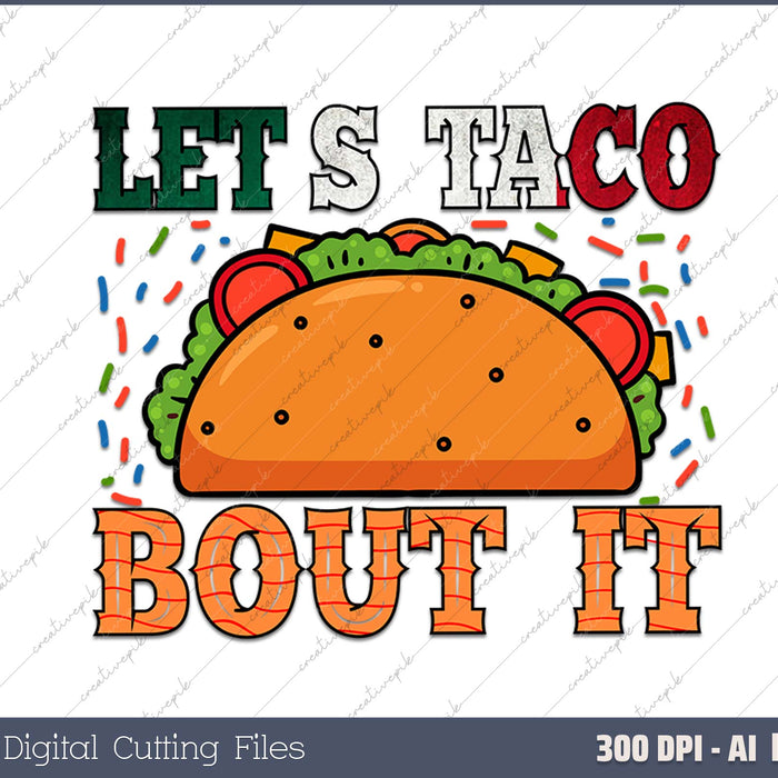 lets taco bout it AI PNG Sublimation Files