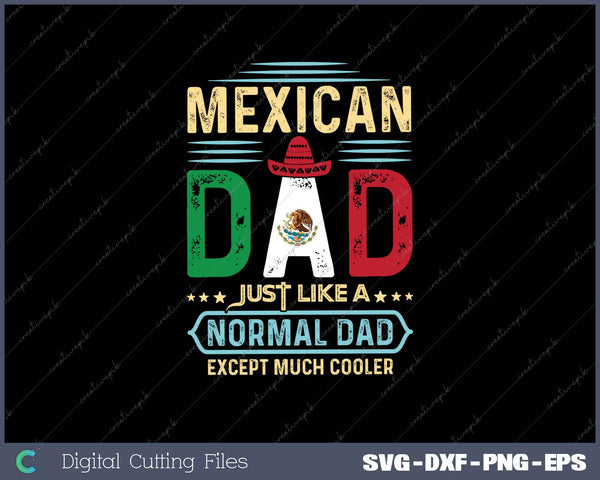 Mexican Dad Just Like A Normal Dad Except Much Cooler