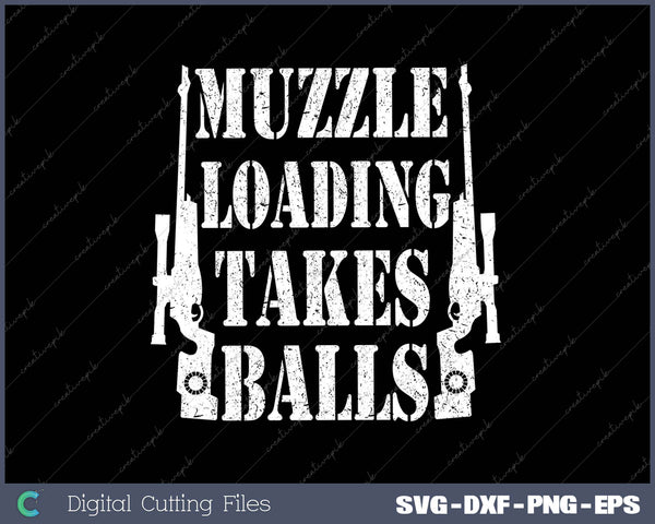 Muzzle Loading Takes Balls SVG PNG Cutting Printable Files