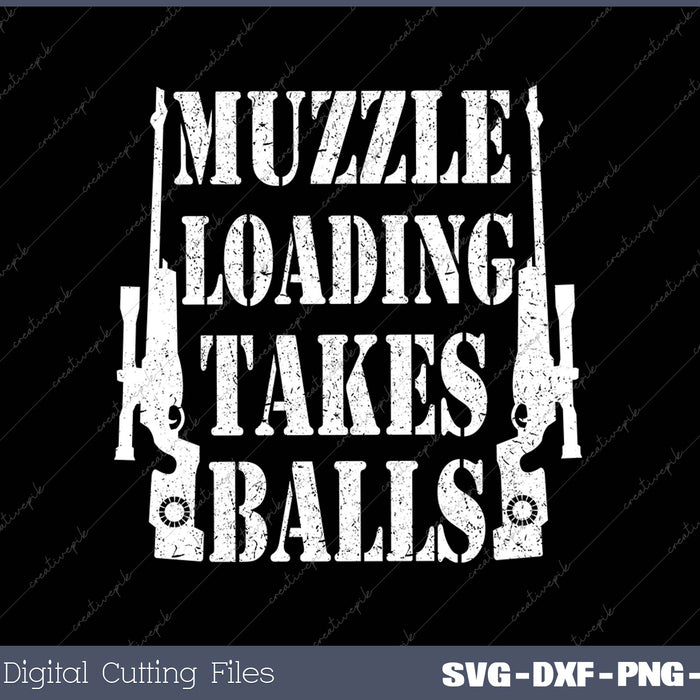 Muzzle Loading Takes Balls SVG PNG Cutting Printable Files