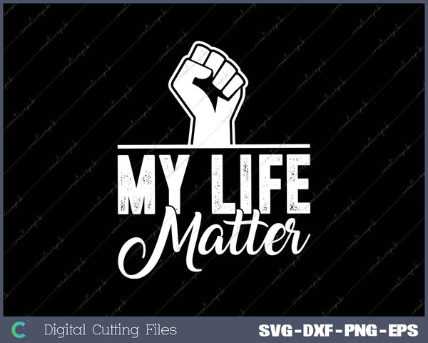 My Life Matters SVG PNG Cutting Printable Files