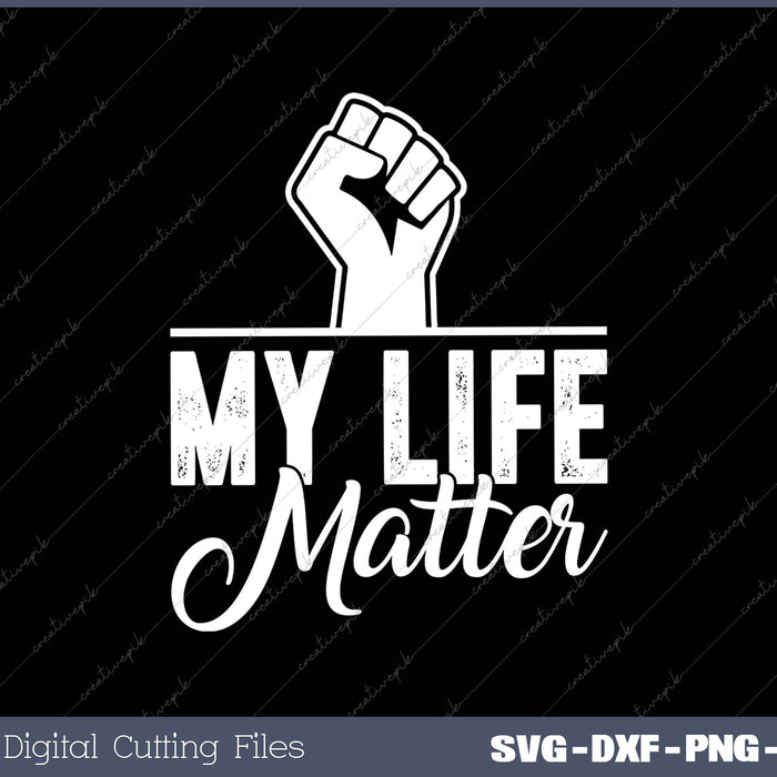 My Life Matters SVG PNG Cutting Printable Files