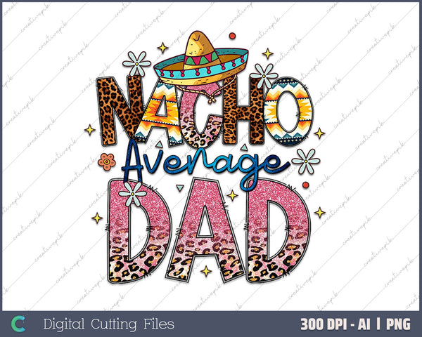 Nacho Average Dad AI PNG Sublimation Files