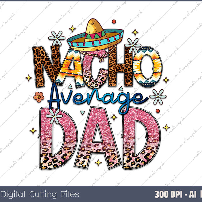 Nacho Average Dad AI PNG Sublimation Files