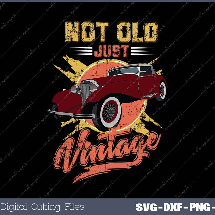 Not old just vintage SVG PNG Cutting Printable Files