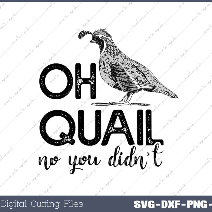 Oh Quail No You Didnt SVG PNG Cutting Printable Files