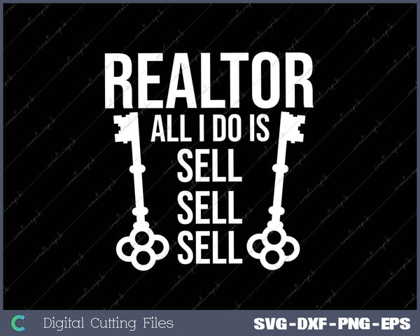 Realtor All I Do Is Sell SVG PNG Cutting Printable Files