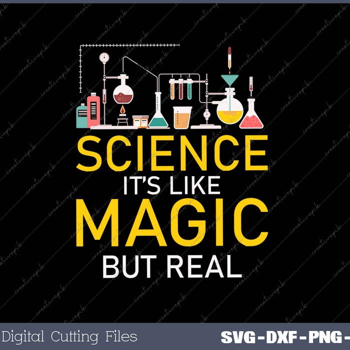 Science It’s Like Magic But Real SVG PNG Cutting Printable Files