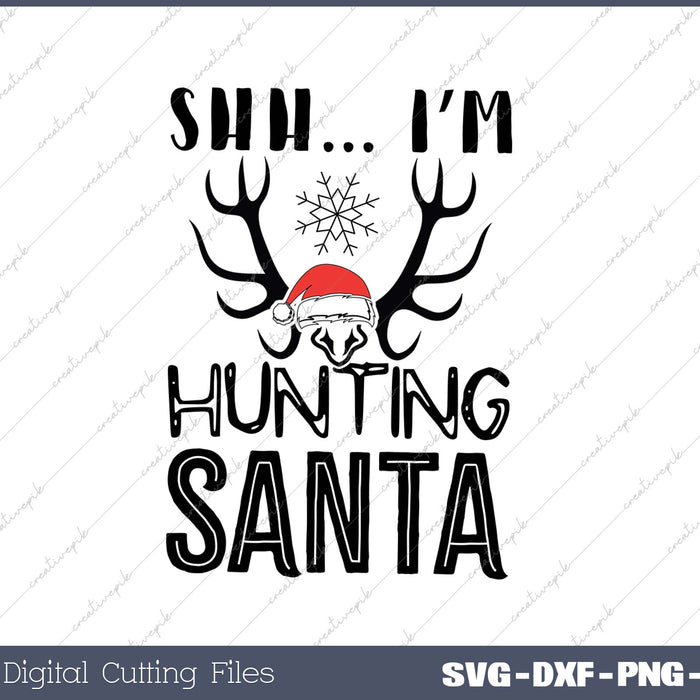 Shh Im Hunting Santa SVG PNG Cutting Printable Files